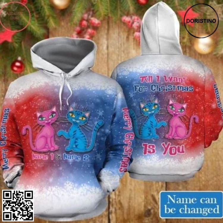 Custom Name All I Want Couple Cat Christmas Awesome 3D Hoodie Custom Name All I Want Couple Cat Christmas Awesome 3D Hoodie