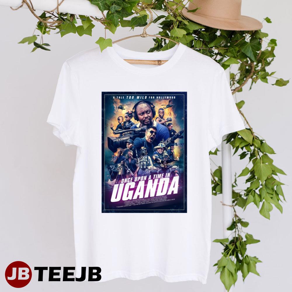 A Tale Too Wild For Hollywood Once Upon A Time In Uganda Movie T-shirt A Tale Too Wild For Hollywood Once Upon A Time In Uganda Movie T-shirt