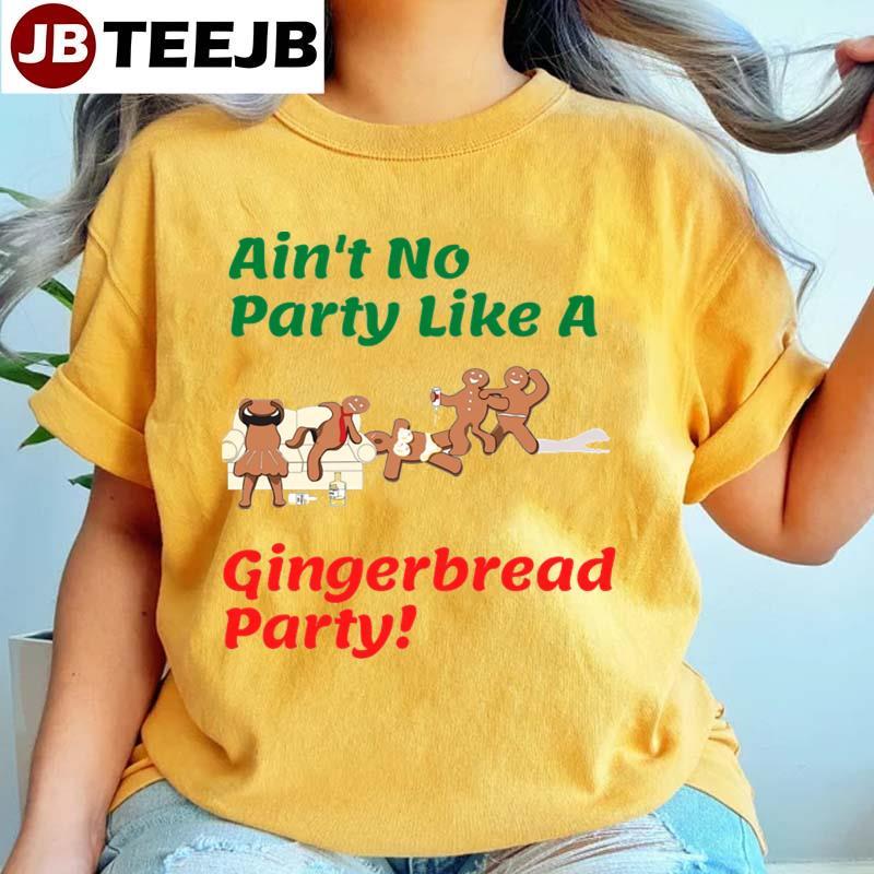 Aint No Party A Gingerbread Christmas Teejb Unisex T-shirt Aint No Party A Gingerbread Christmas Teejb Unisex T-shirt