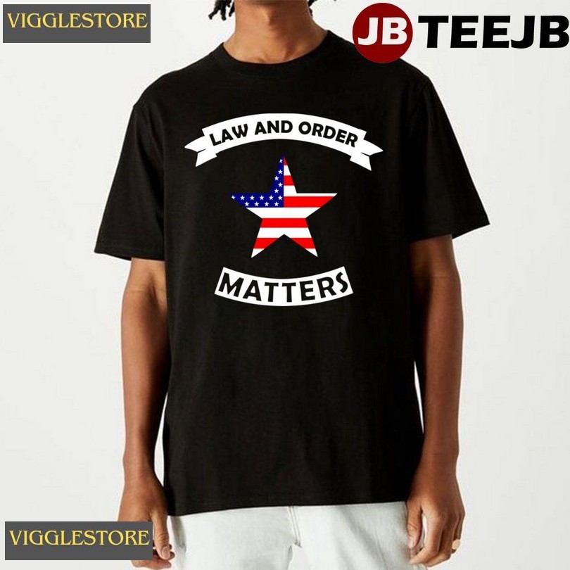 American Flag Law And Order Matters Unisex T-shirt American Flag Law And Order Matters Unisex T-shirt