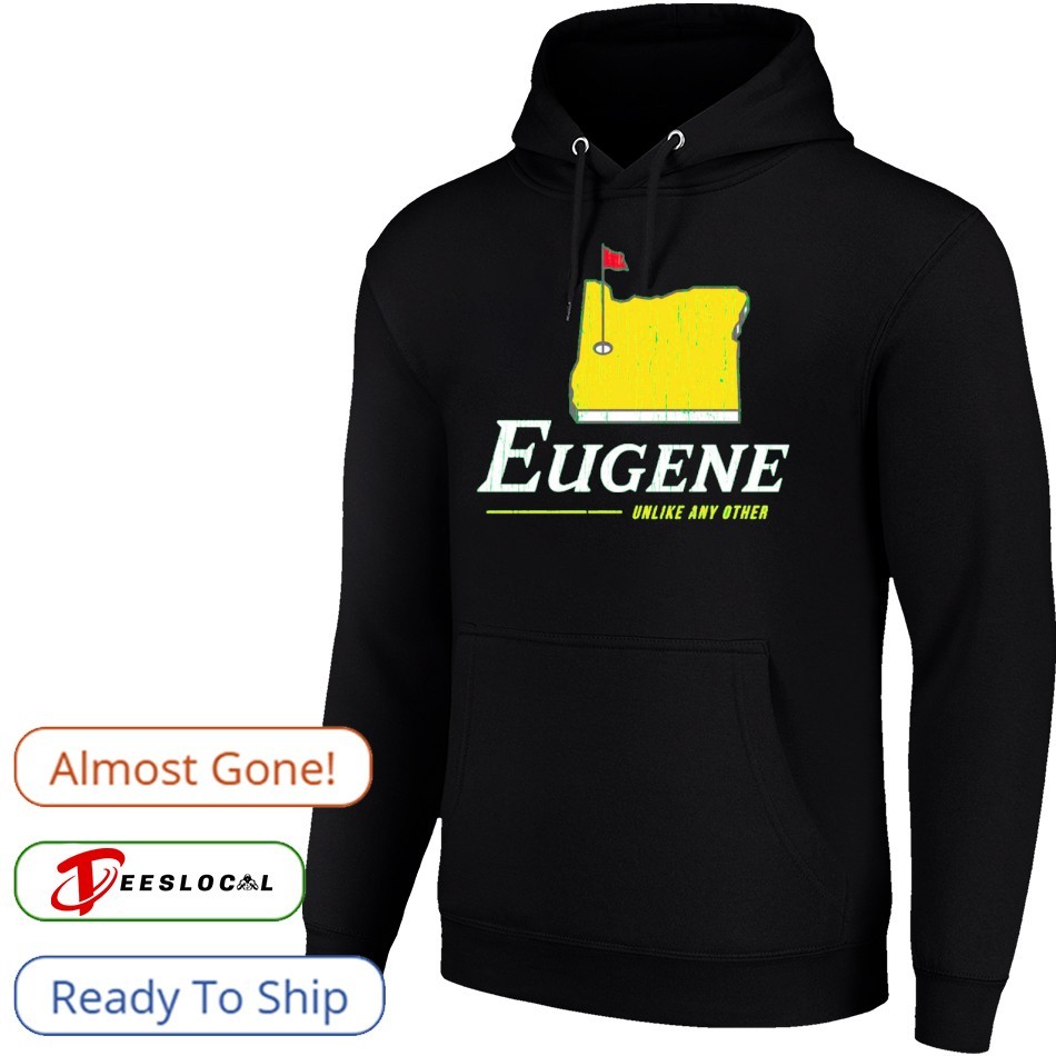 Eugene Unlike Any Other Oregon College Shirt Eugene Unlike Any Other Oregon College Shirt