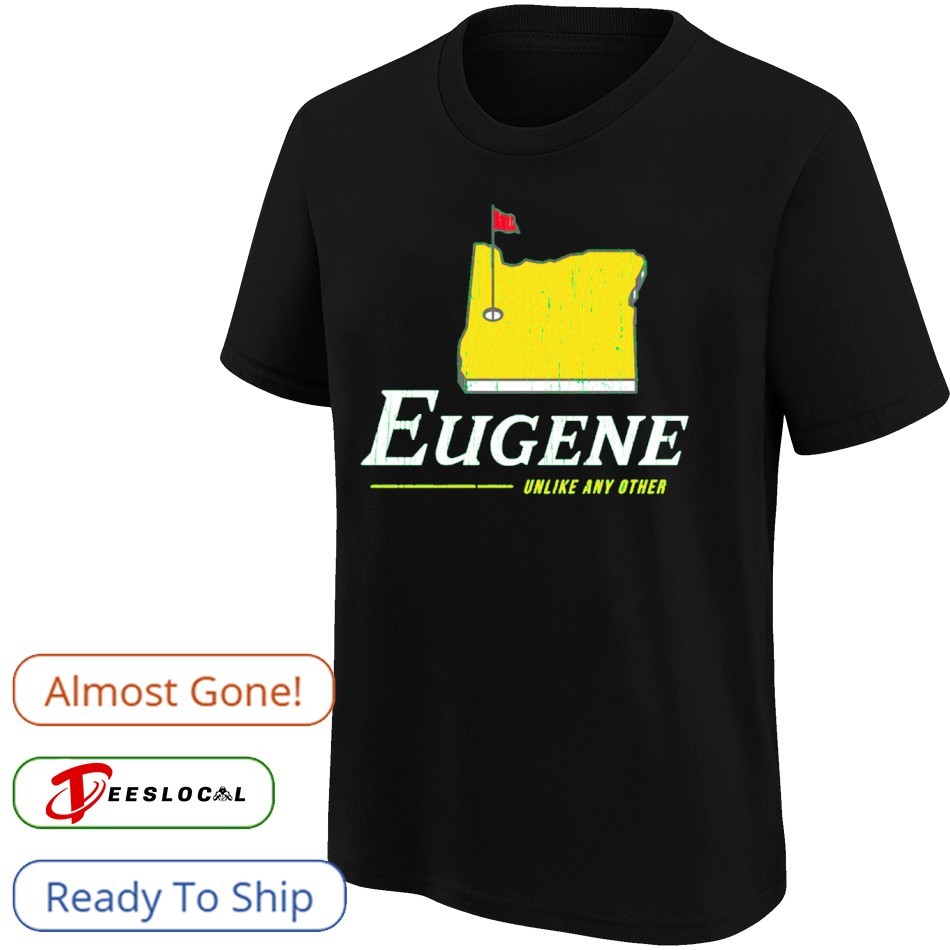 Eugene Unlike Any Other Oregon College Shirt Eugene Unlike Any Other Oregon College Shirt