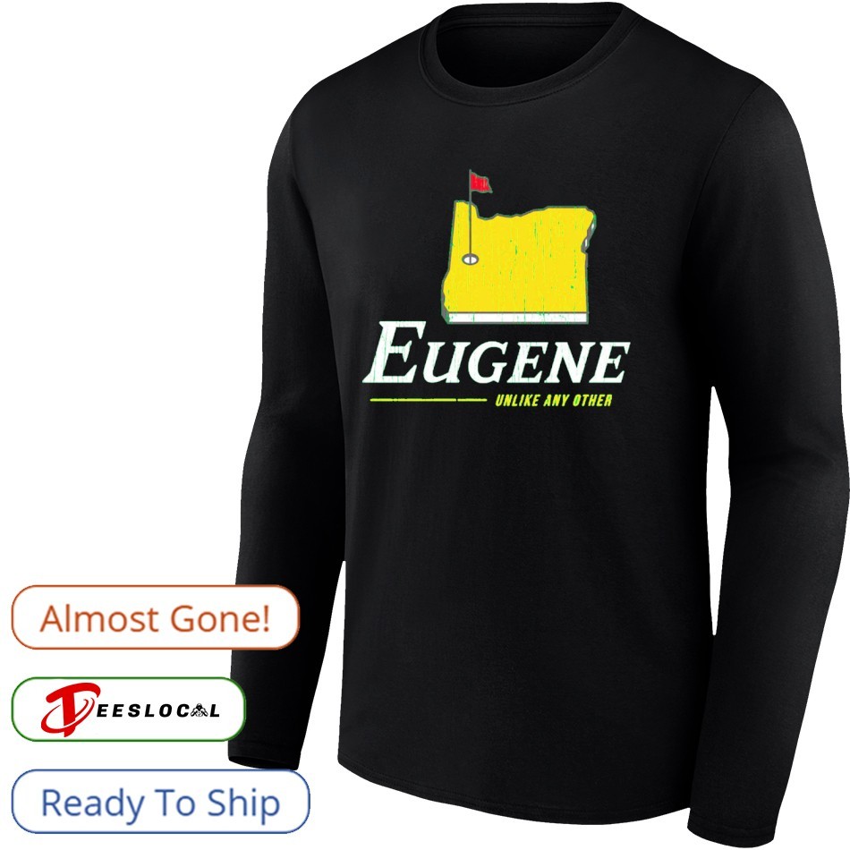 Eugene Unlike Any Other Oregon College Shirt Eugene Unlike Any Other Oregon College Shirt