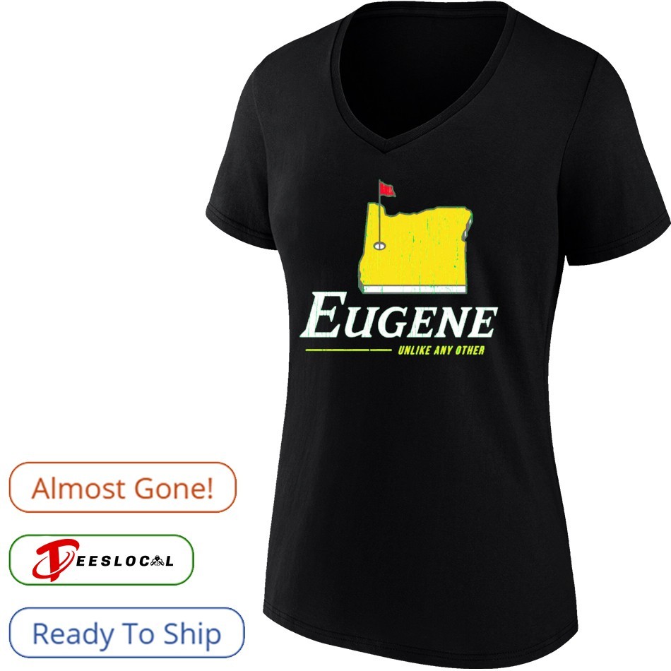 Eugene Unlike Any Other Oregon College Shirt Eugene Unlike Any Other Oregon College Shirt