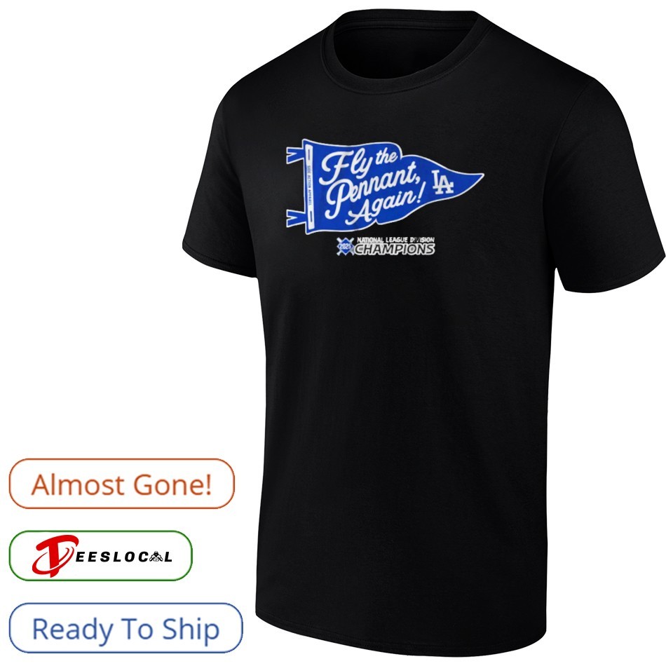 Fly The Pennant Again LA Dodgers National League Champions Shirt Fly The Pennant Again LA Dodgers National League Champions Shirt
