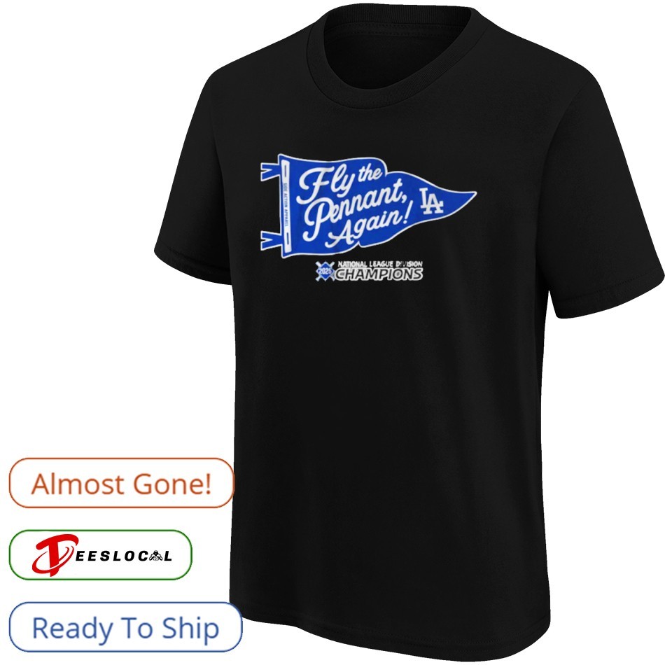 Fly The Pennant Again LA Dodgers National League Champions Shirt Fly The Pennant Again LA Dodgers National League Champions Shirt