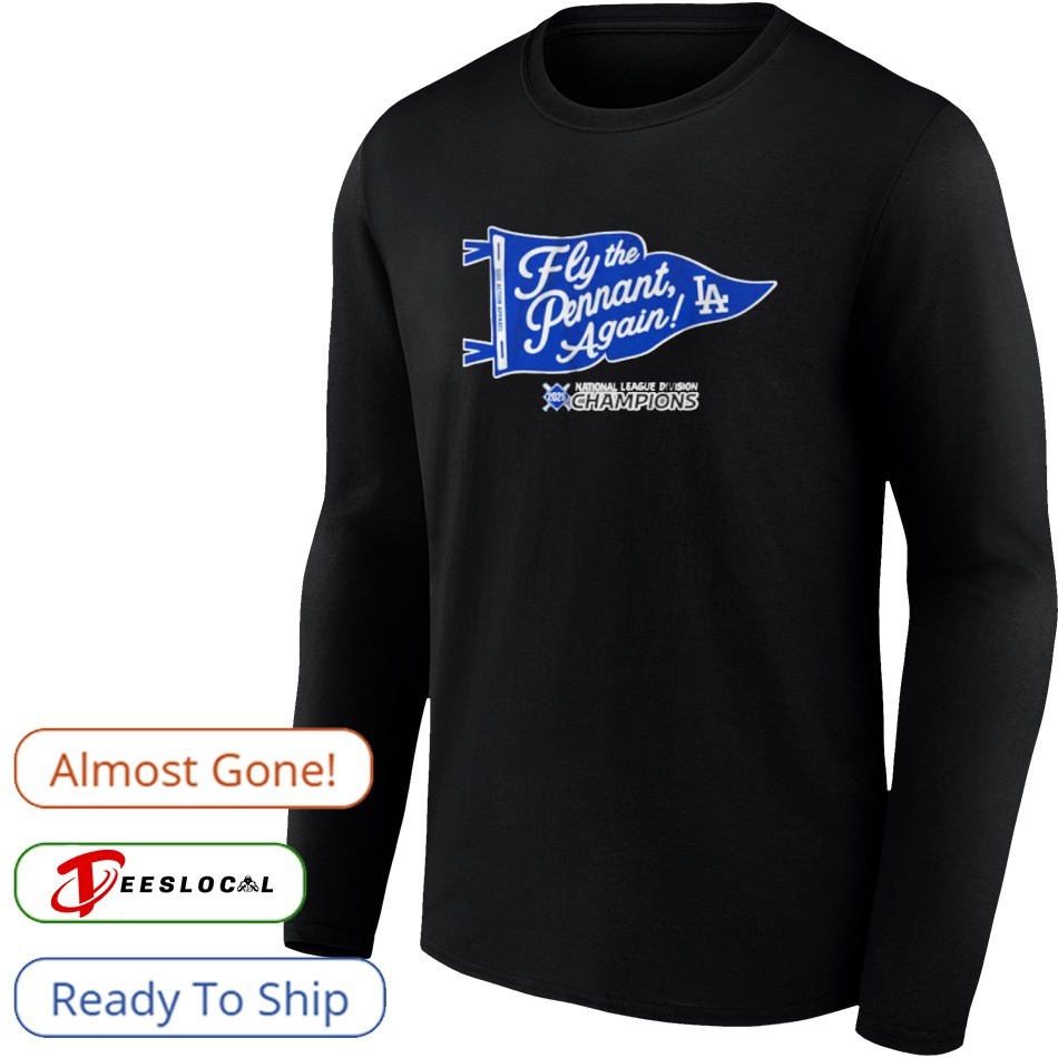 Fly The Pennant Again LA Dodgers National League Champions Shirt Fly The Pennant Again LA Dodgers National League Champions Shirt