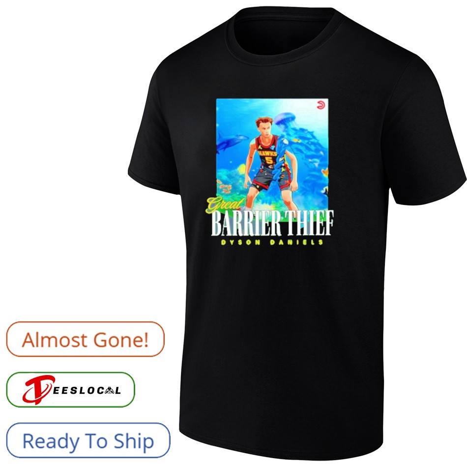 Great Barrier Thief Dyson Daniels Atlanta Hawks Shirt Great Barrier Thief Dyson Daniels Atlanta Hawks Shirt