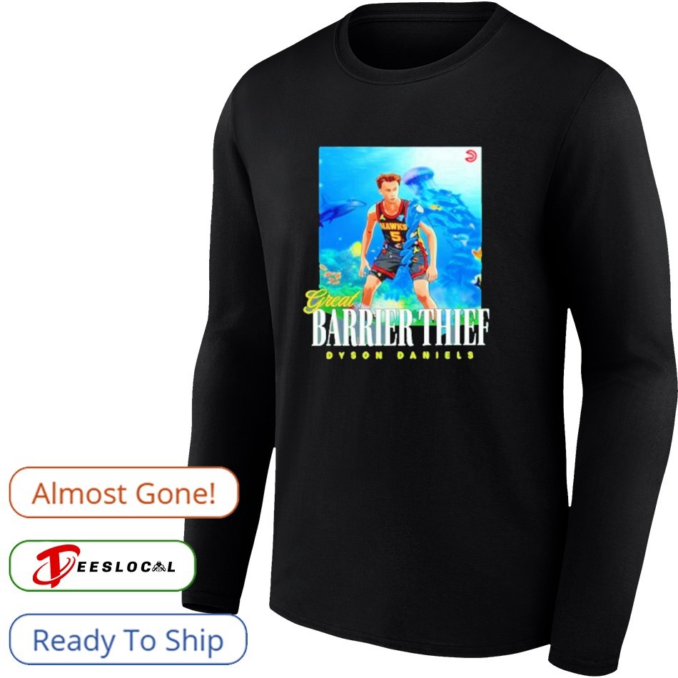 Great Barrier Thief Dyson Daniels Atlanta Hawks Shirt Great Barrier Thief Dyson Daniels Atlanta Hawks Shirt