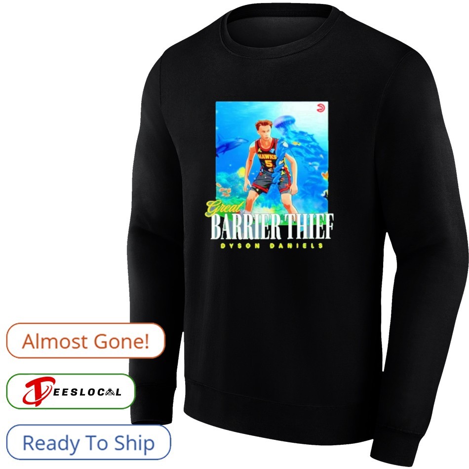Great Barrier Thief Dyson Daniels Atlanta Hawks Shirt Great Barrier Thief Dyson Daniels Atlanta Hawks Shirt