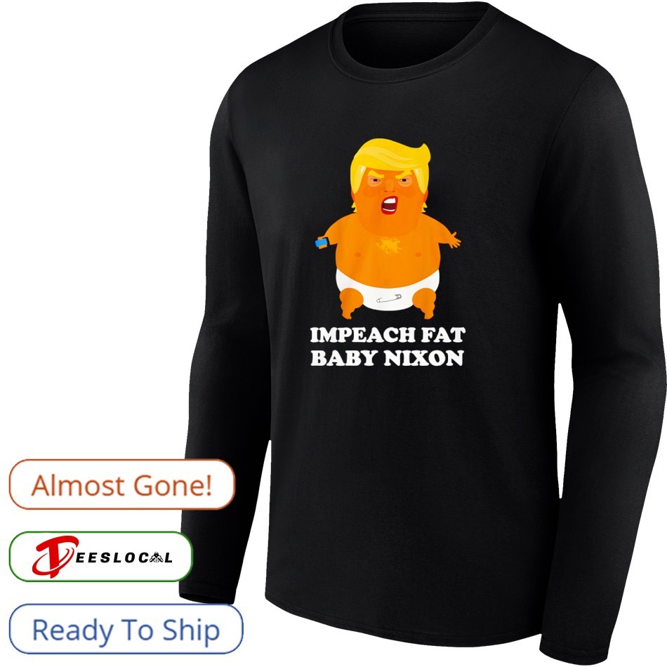 Impeach Fat Baby Nixon Trump shirt Impeach Fat Baby Nixon Trump shirt