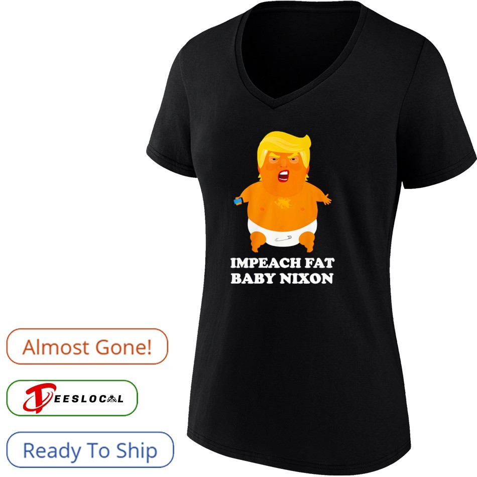 Impeach Fat Baby Nixon Trump shirt Impeach Fat Baby Nixon Trump shirt