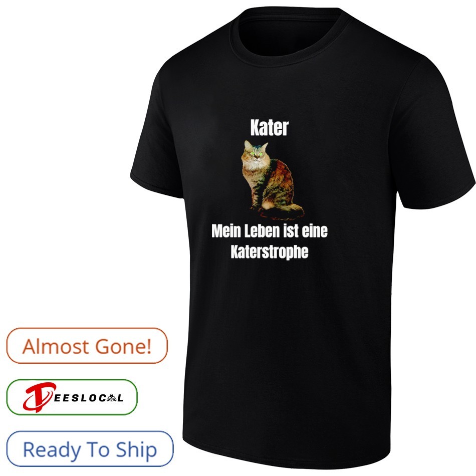 Kater mein leben ist eine katastrophe shirt Kater mein leben ist eine katastrophe shirt