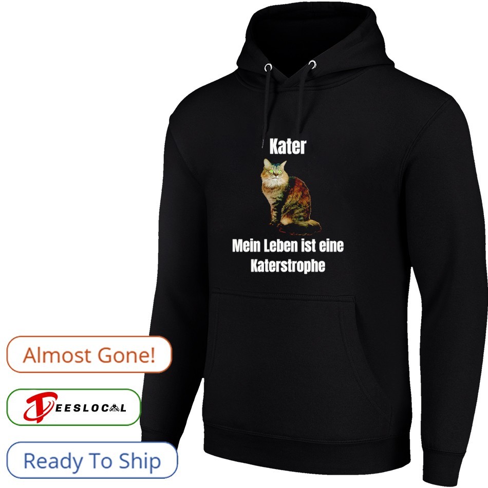 Kater mein leben ist eine katastrophe shirt Kater mein leben ist eine katastrophe shirt