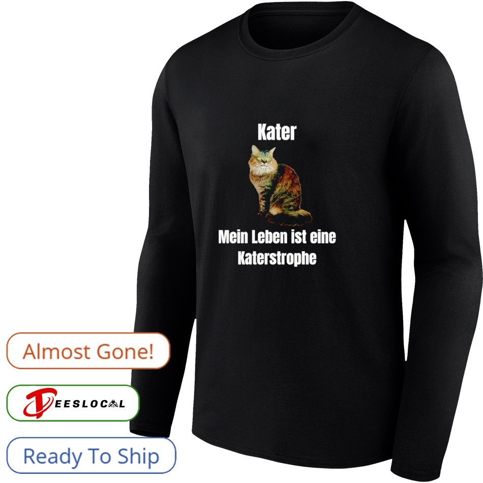Kater mein leben ist eine katastrophe shirt Kater mein leben ist eine katastrophe shirt