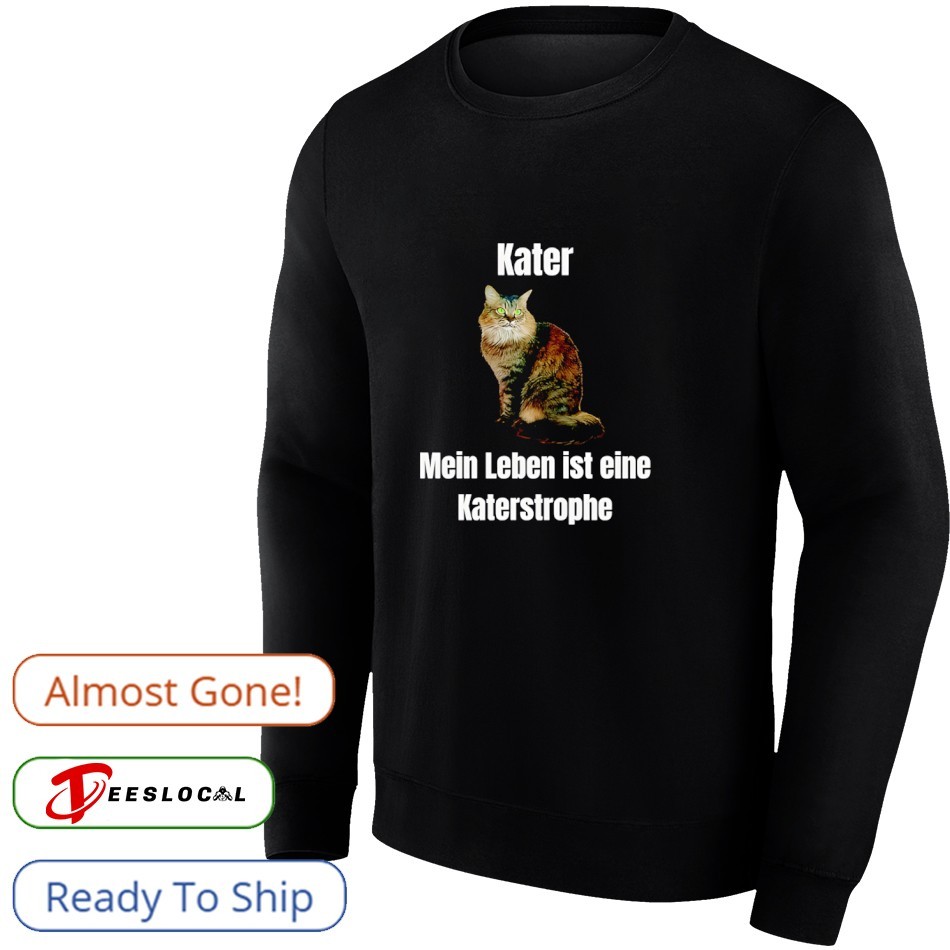 Kater mein leben ist eine katastrophe shirt Kater mein leben ist eine katastrophe shirt