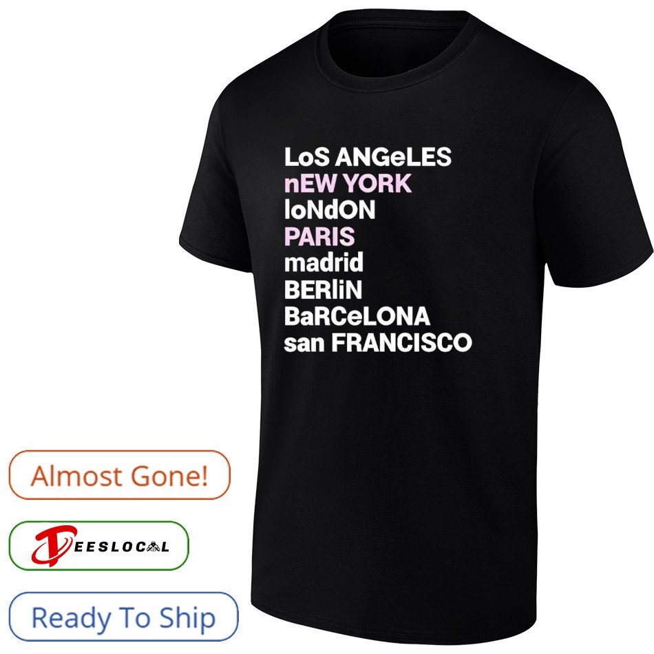 Los Angeles New York London Paris Madrid Beriin Barcelona San Francisco shirt Los Angeles New York London Paris Madrid Beriin Barcelona San Francisco shirt