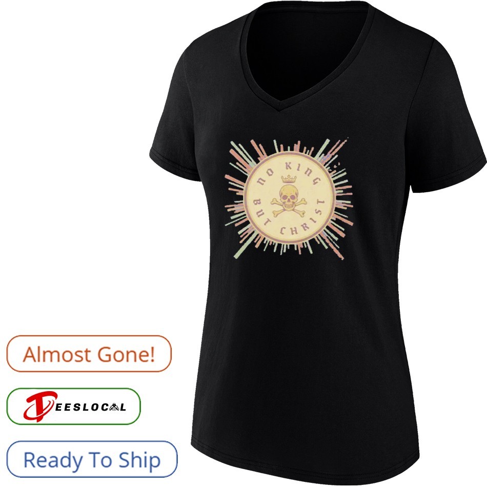 No King But Christ Shirt No King But Christ Shirt