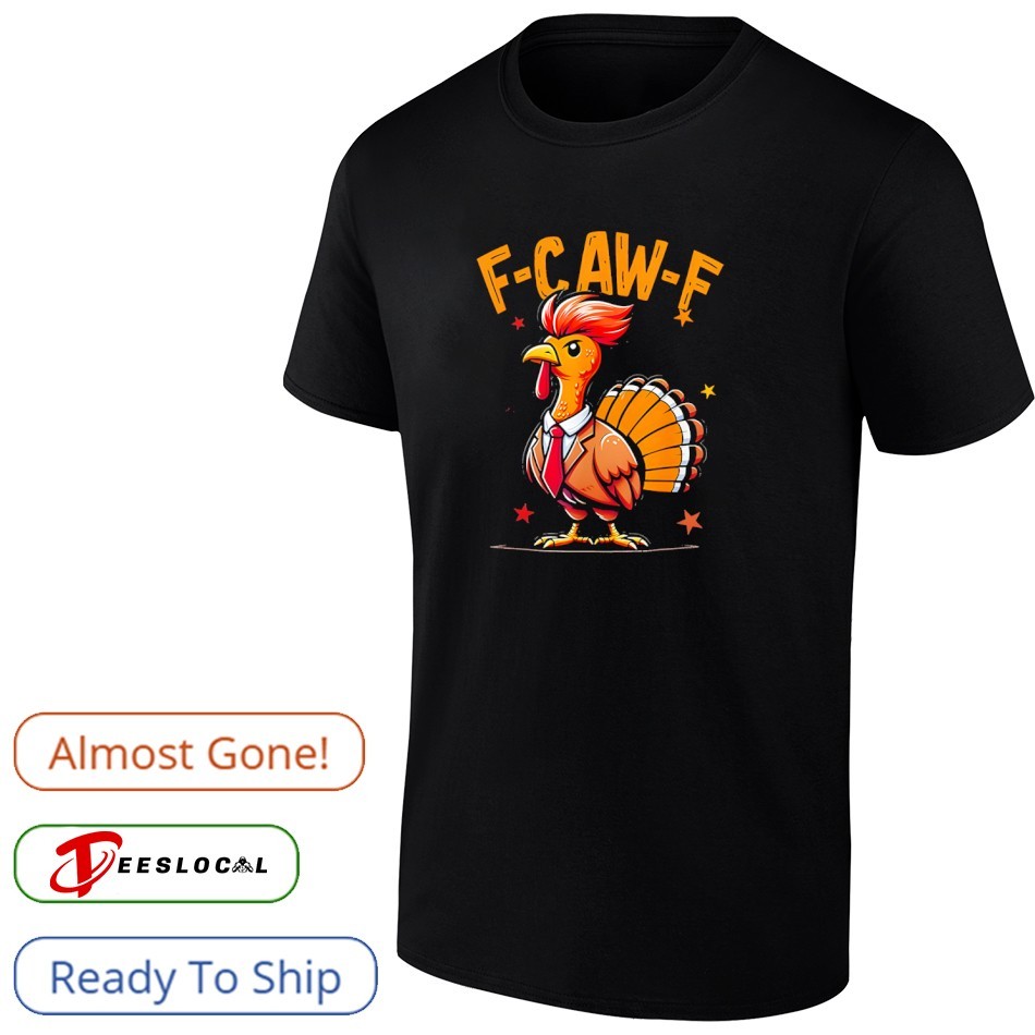 Quote Rooster Meme F Caw F Funny Chicken Humor shirt