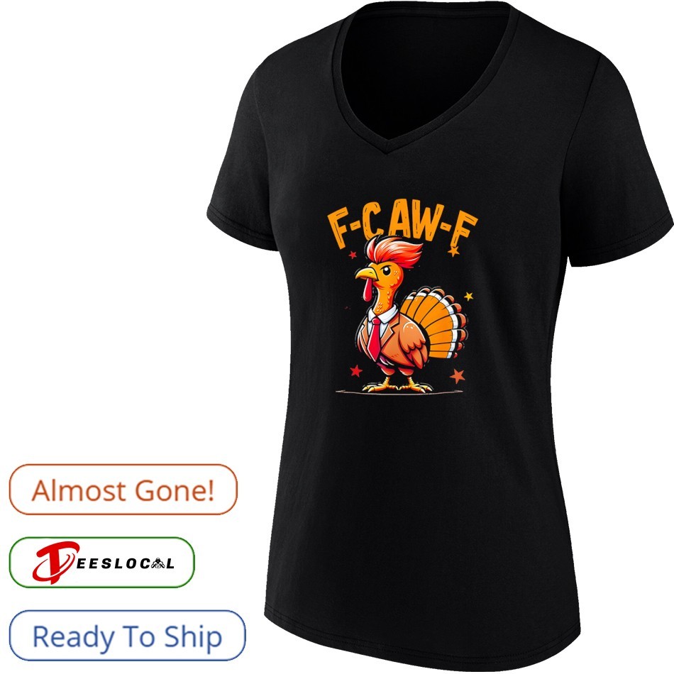 Quote Rooster Meme F Caw F Funny Chicken Humor shirt Quote Rooster Meme F Caw F Funny Chicken Humor shirt